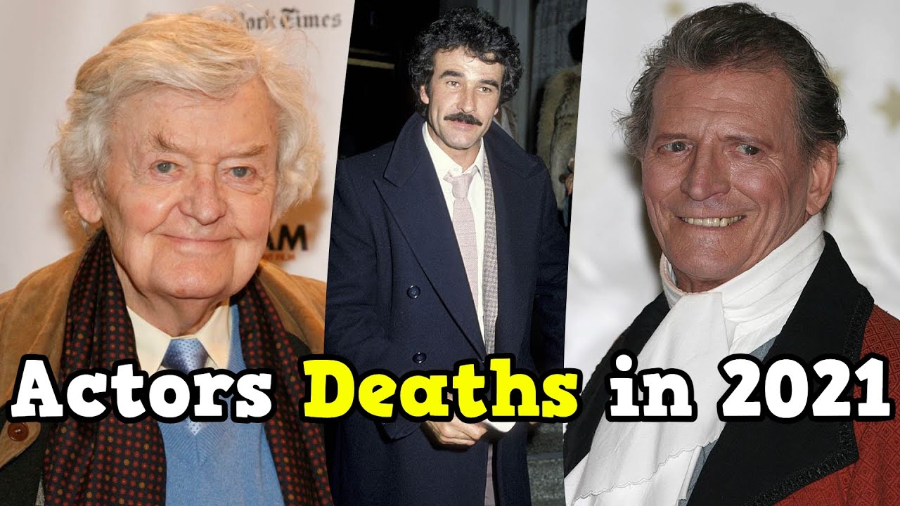 21 Actors Who Died in 2021, Deaths in 2021 YouTube