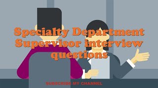 Specialty Department Supervisor interview questions