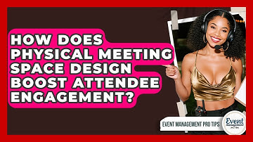 How Does Physical Meeting Space Design Boost Attendee Engagement? - Event Management Pro Tips