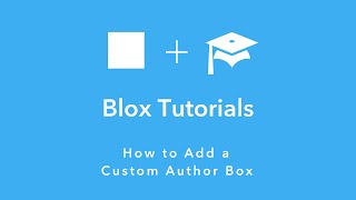 Blox Tutorial How To Add A Custom Author Box