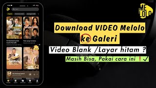 Download Video Melolo ke Galeri, Namun Muncul Video Blank / layar Hitam ?