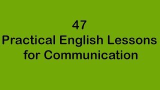 47 Practical English Lessons for Communication