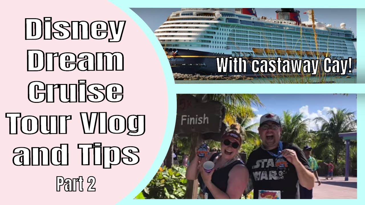 Disney Dream 2019 Cruise Tour, Overview, Tips, and Review Vlog - Part 2 (With Castaway Cay 2019)