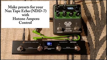 Make presets for your Nux NDD-7 Tape Echo with Hotone Ampero Control