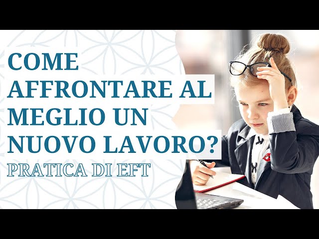 Nuovo lavoro: come comportarsi? Pratica di EFT