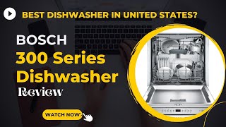 Bosch 300 Series Dishwasher Review | Bosch 300 Vs 500 Series Dishwasher