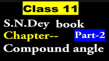 Class 11 | PART -2 | Compound angles | S.N.Dey book | CBSE HS ISC UP Board others