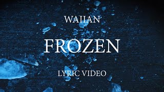 WAIIAN - FROZEN (Official Lyric Video)
