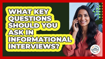 What Key Questions Should You Ask In Informational Interviews? - Job Success Network