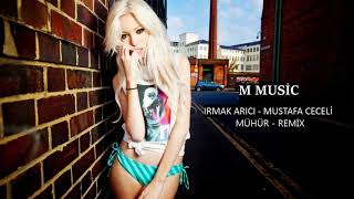 Irmak Arıcı & Mustafa Ceceli - Mühür (M-MUSİC  Remix) Resimi