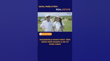 NOVAWORLD PHAN THIET: TIỀM NĂNG KINH DOANH & AN CƯ SONG HÀNH