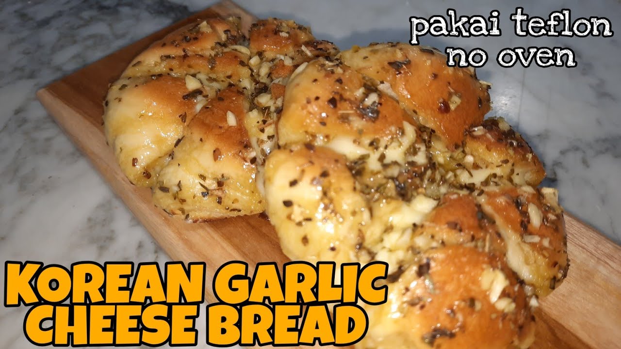 KOREAN GARLIC CHEESE BREAD TANPA OVEN, TANPA MIXER TANPA CREAM