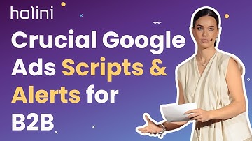 Crucial Google Ads Scripts & Alerts for B2B Companies