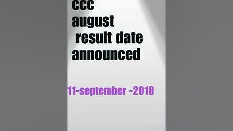 CCC august result 2018 date announced