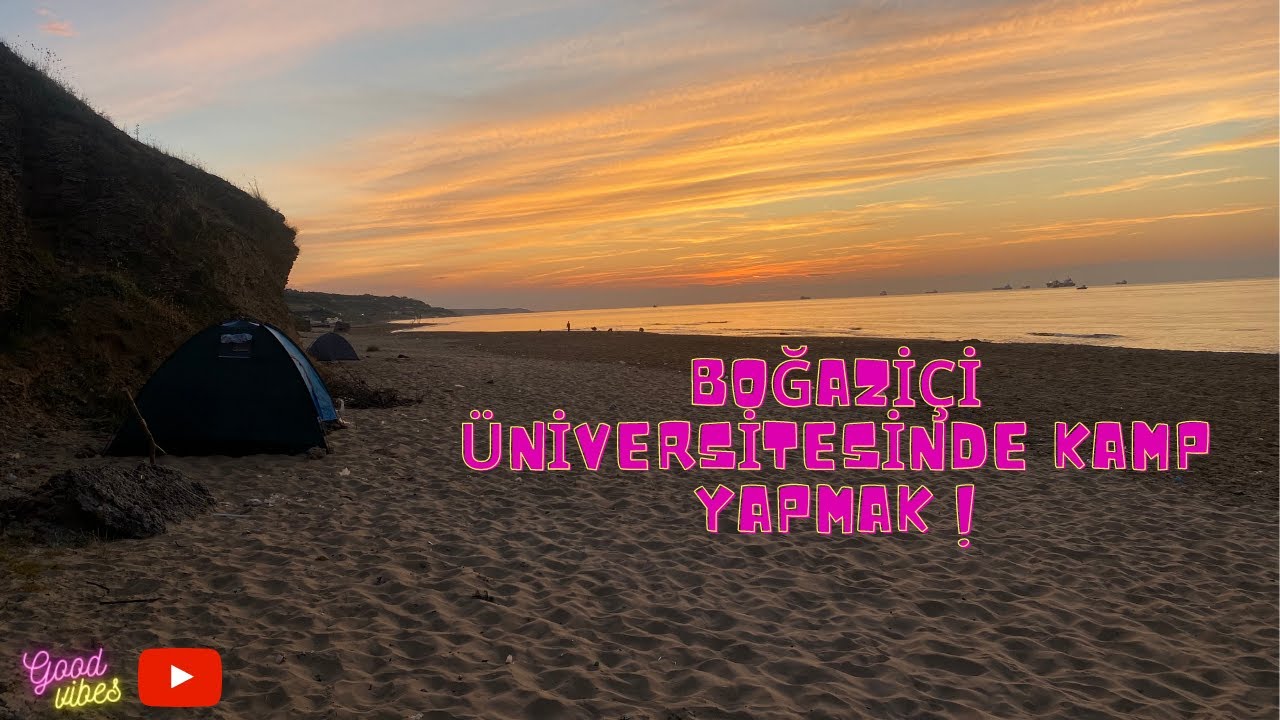 Boğaziçi Üniversitesinde Kamp Yapmak !