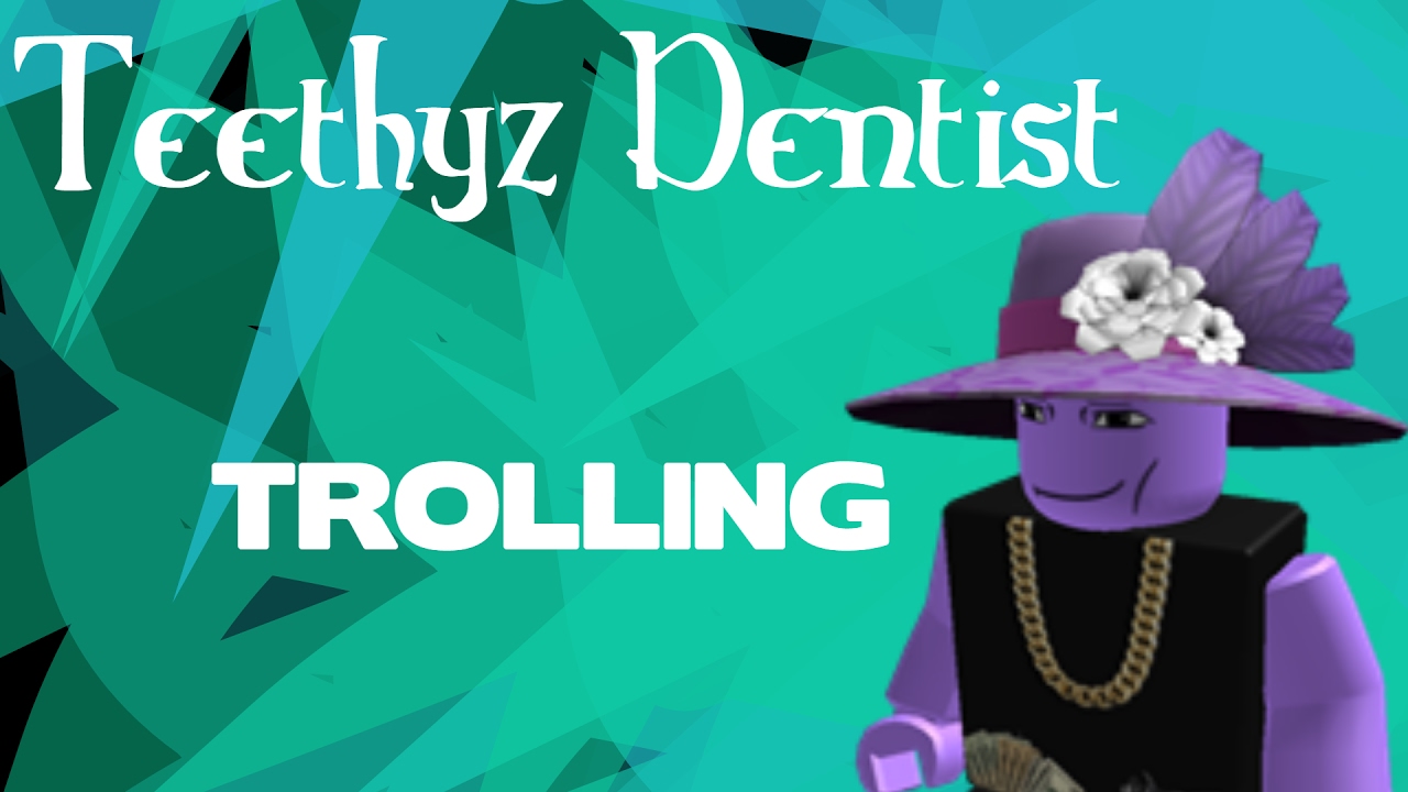 Roblox Teethyz Dentist Trolling Youtube - teethyz dentist roblox