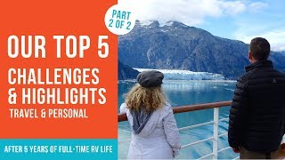 5 YEARS OF RVING: TOP 5 CHALLENGES & HIGHLIGHTS.  PART 2/2 | Full-time RV Life