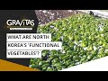 Gravitas: What are North Korea's 'functional vegetables'?