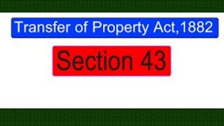 Sec 43 of Transfer of Property Act, 1882 I Transfer by an Unauthorized Person