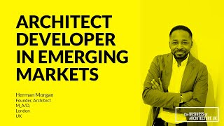 130: Architect Developer in Emerging Markets with Herman Morgan