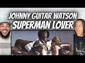 Capture de la vidéo Love It!| First Time Hearing Johnny Guitar Watson -  Superman Lover Reaction