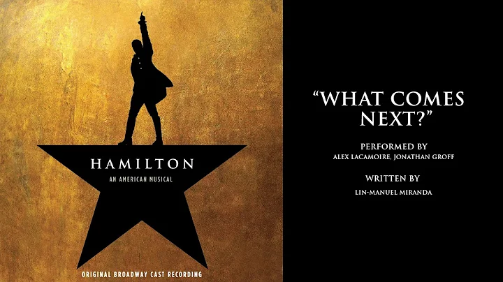 "What Comes Next?" from HAMILTON