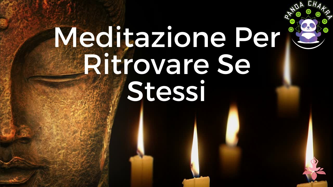 Meditazione Per Ritrovare Se Stessi | Meditazione Guidata - YouTube