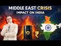 Middle East Conflict Explained | Impact on India’s Economy, Oil &amp; Markets