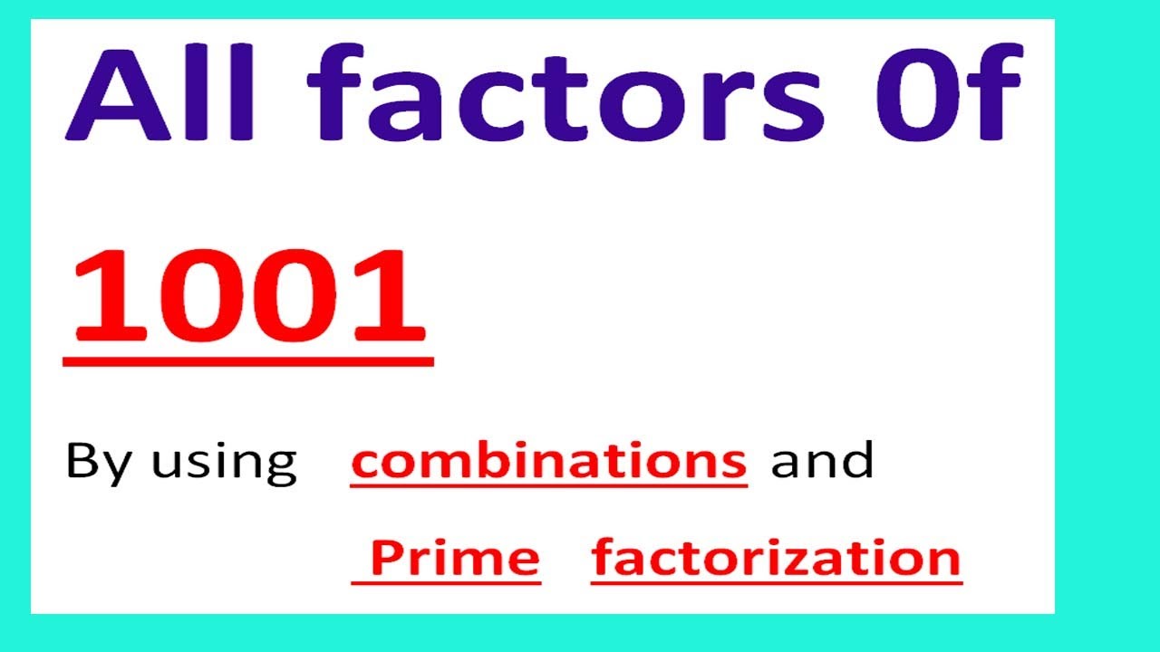 All Factors 0f 1001 By Using Combinations And Prime Factorization YouTube all-factors-0f-1001-by-using-combinations-and-prime-factorization-youtube