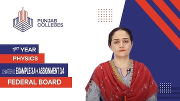 PGC Lectures-Inter Part 1-Fedreal Board-Physics-Chapter 3-Example 3.4 + Assignment 3.4