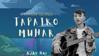 Miniatura del video "Tapaiko Muhar | Cover Video | Ajay Rai | 2023"