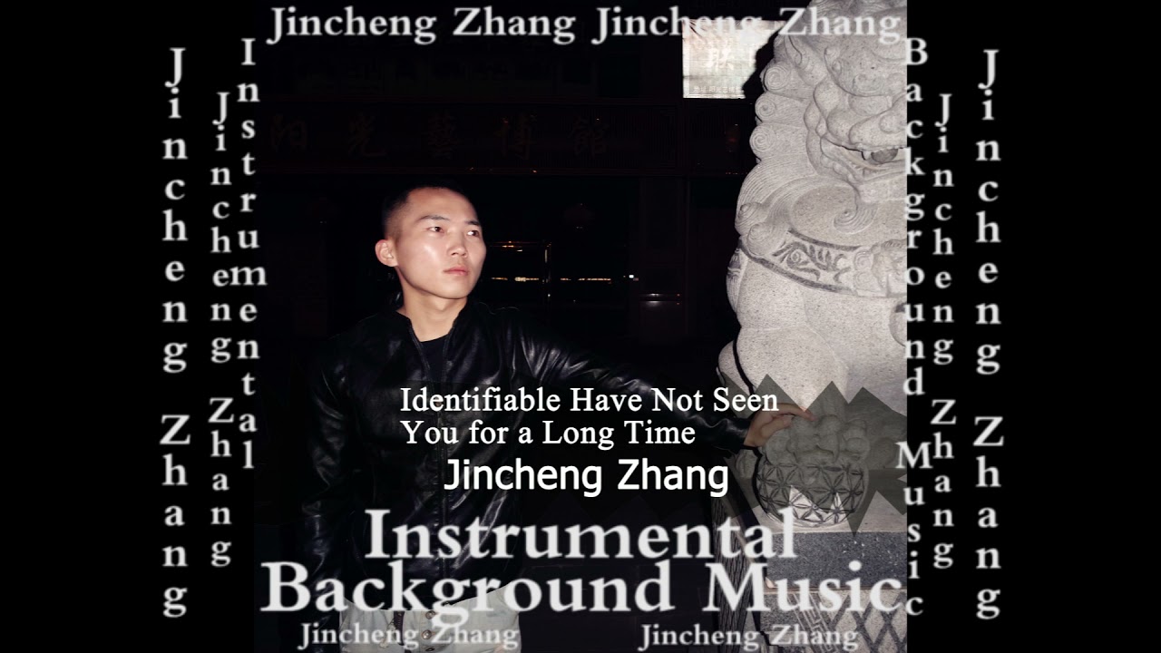 Watch Jincheng Zhang - Implement Have Not Seen You for a Long Time (Official Instrumental Background Music on YouTube