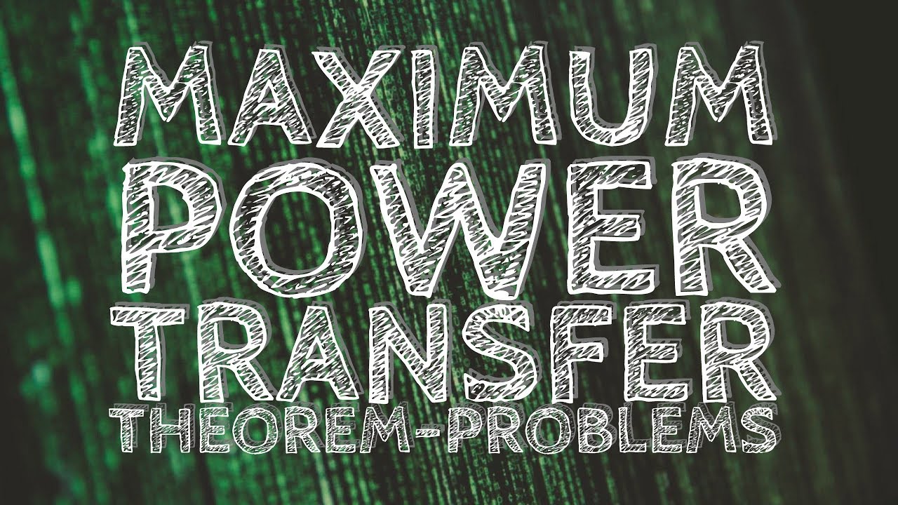 Maximum Power Transfer Theorem - Problems - YouTube