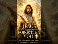 JESUS HAS NOT FORGOTTEN YOU ✝️ He Still Knows Your #god #jesus #jesuschrist #godisreal