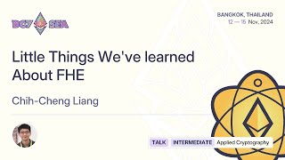 Little Things We've learned About FHE by Chih-Cheng Liang | Devcon SEA