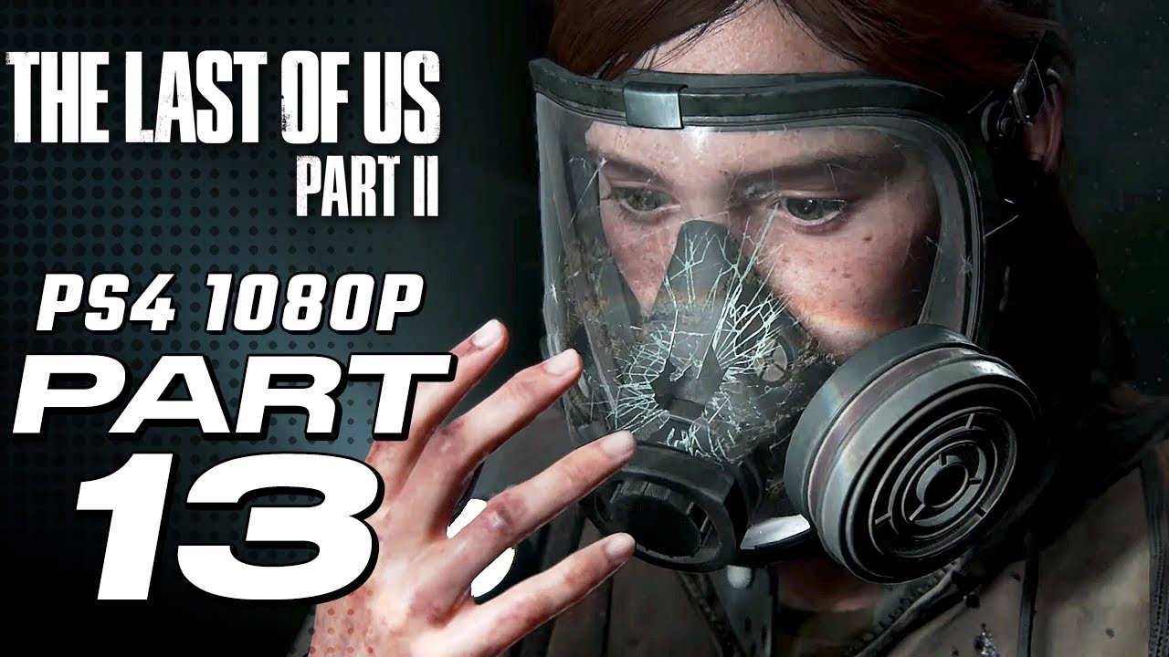 THE LAST OF US 2 Gameplay Walkthrough Part 13 [1080p HD] - No