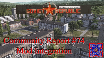 Community Report #74 Mod Integration :: Workers & Resources Soviet Republic