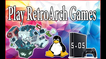 How to Play RetroArch On 5.05 Jailbreak PS4 With Linux OS Turn Your PS4 into a Gaming PC