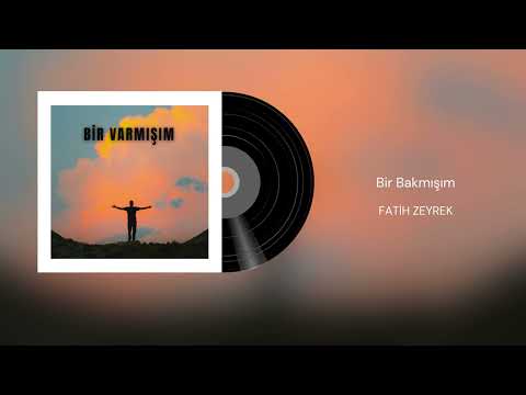 Fatih Zeyrek - Bir Bakmışım (Official Audio)