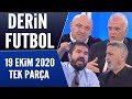 Derin Futbol 19 Ekim 2020 Tek Parça