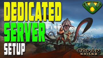 How to set up a Dedicated Server | Conan Exiles 2021