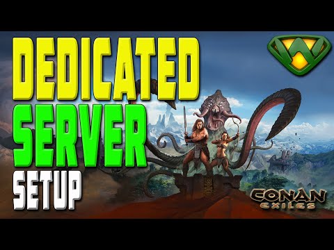 How to set up a Dedicated Server | Conan Exiles 2021