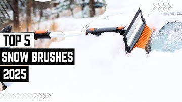 Top 5 Best Snow Brushes 2025 ✅ Ultimate Winter Car Care Tools ✅