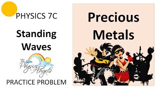 PHY7C Standing Waves Practice Problem - Precious Metals