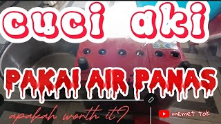 Cuci aki menggunakan air panas || menguras aki