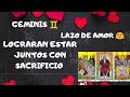 GEMINIS "LAZO DE AMOR" ***LOGRARAN ESTAR JUNTOS CON SACRIFICIO ***