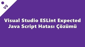 Visual Studio ESLint Expected Java Script Hatası Çözümü