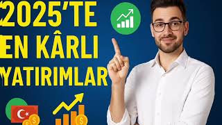2025'te En Kârlı Yatırımlar! Hisse, Altın, Mevduat, GYO Hangisi Kazandırır?
