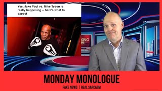 Monday Monologue E 15: Fake News & Real Sarcasm | Mike Tyson is Back