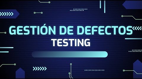 GESTIÓN DE DEFECTOS TESTING
